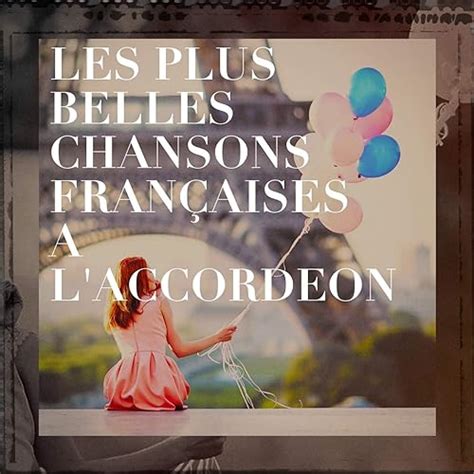 Les Plus Belles Chansons Françaises à Laccordéon De Chansons