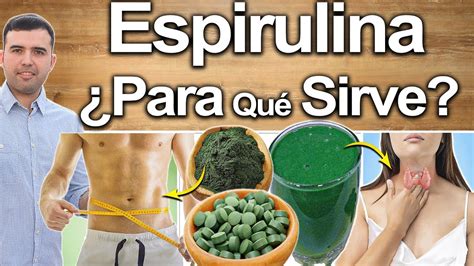 Espirulina Para Qué Sirve Beneficios Para Tu Salud Y Belleza YouTube