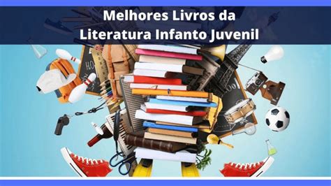 Top Melhores Livros Da Literatura Infanto Juvenil Em