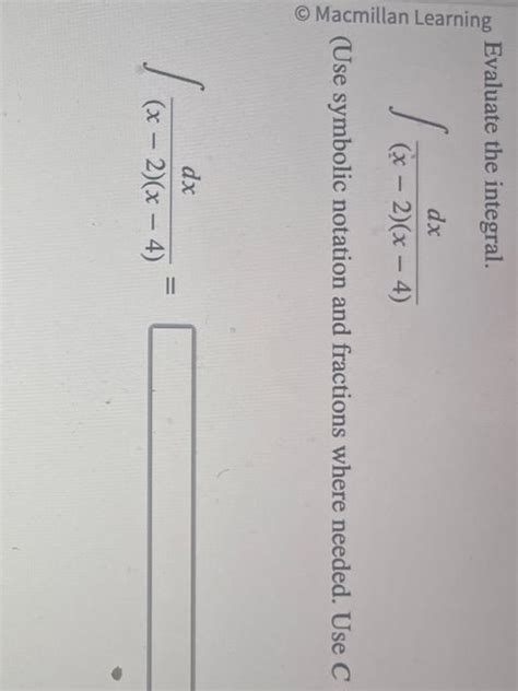 Evaluate The Integral ∫x−2x−4dx Use Symbolic