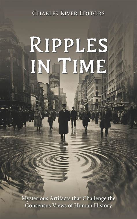 Amazon Co Jp Ripples In Time Mysterious Artifacts That Challenge The