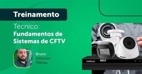 Treinamento T Cnico Fundamentos De Sistemas De Cftv Em S O Gon Alo Sympla