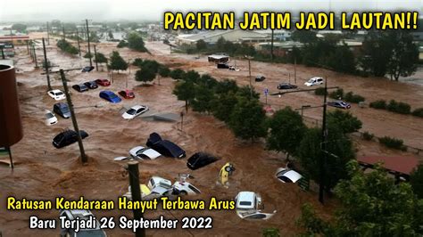 MENCEKAM Banjir Hebat Pacitan Hari Ini 26 September 2022 Warga Heboh