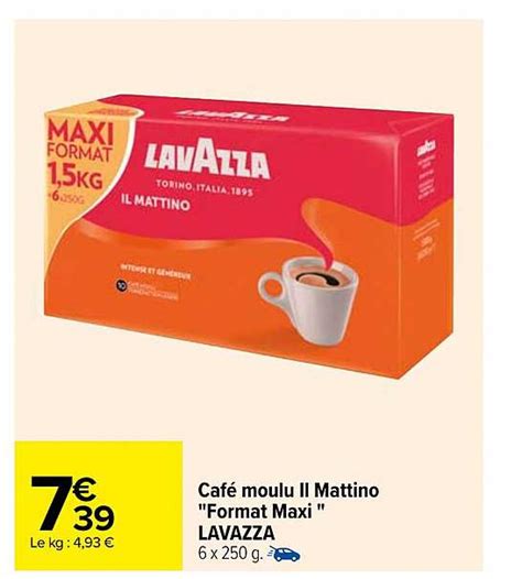 Offre Café Moulu II Mattino format Maxi Lavazza chez Carrefour