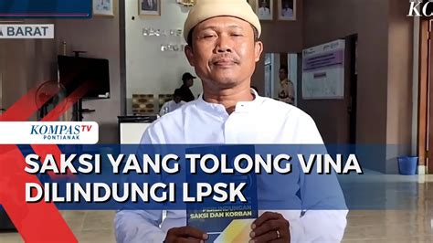 Lpsk Lindungi Saksi Kunci Yang Tolong Vina Eky Suroto Saya Siap