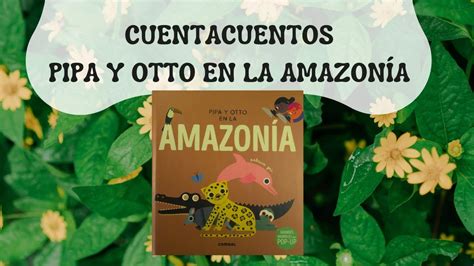 Cuento Pop Up Pipa Y Otto En La Amazon A Youtube