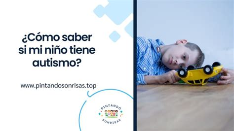 ¿cómo Saber Si Mi Hijo Tiene Autismo Signos Y Síntomas 2024