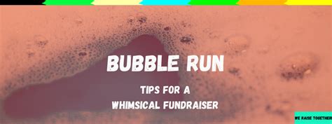 Bubble Run: How It Works & 5 Tips For A Fun Fundraiser [2023]