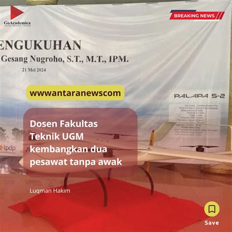 Dosen Fakultas Teknik Ugm Kembangkan Dua Pesawat Tanpa Awak Goacademica