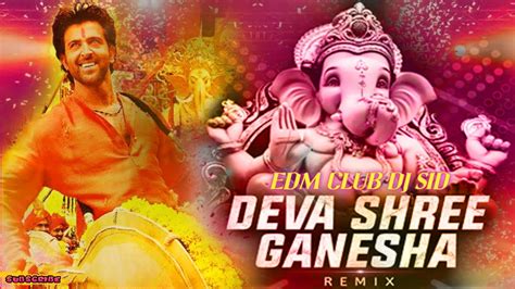 Deva Shree Ganesha Remix Dj Sid Edm Club Mix Dj Ganpati Special