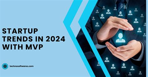 Startup Trends In 2024 Embracing Innovation With Mvp Development Agency By Techno Softwares