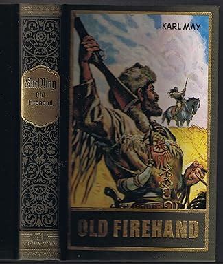 Old Firehand Band 71 der Gesammelten Werke und andere Erzählungen