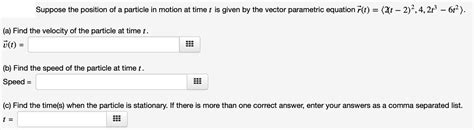 Solved Suppose The Position Of A Particle In Motion At Time