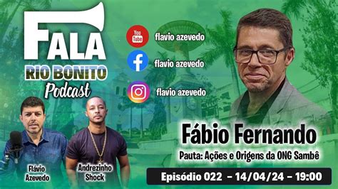 FALA RIO BONITO PODCAST EP 022 FÁBIO FERNANDO AÇÕES E ORIGENS DA