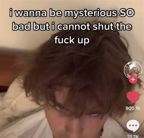 Reactions On Twitter I Wanna Be Mysterious So Bad But I Cannot Shut The Fuck Up