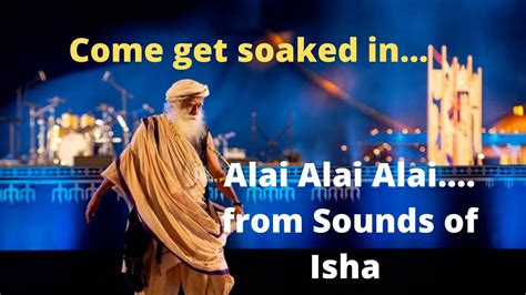 Alai Alai Alai From Sounds Of Isha On Mahashivratri With Sadhguru