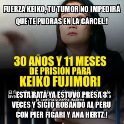 Meme Personalizado Fuerza Keiko tu tumor no impedirá que te pudras