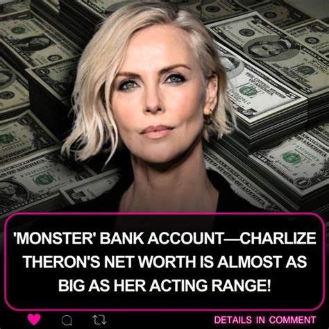 Monster Bank AccountCharlize Therons Net Worth Is Almost As Big As