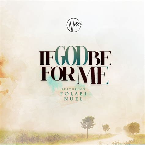 If God Be For Me Feat Folabi Nuel Song And Lyrics By Nosa Folabi