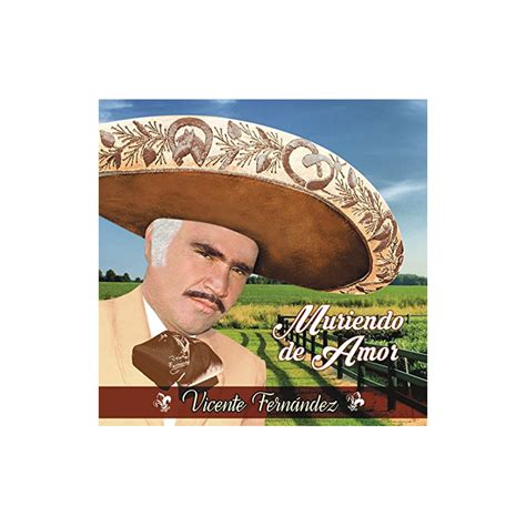 Vicente Fernandez Muriendo De Amor