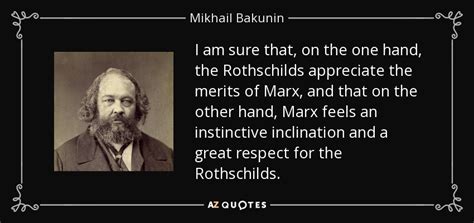 Mikhail Bakunin Quote I Am Sure That On The One Hand The Rothschilds