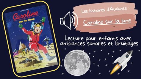 Caroline Sur La Lune Lecture Et Histoire Pour Enfants Avec Sons Et