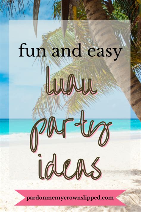 Throwing The Ultimate Luau Party A Guide To Fun Food And Hawaiian Vibes