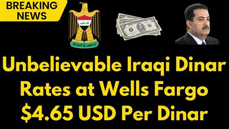 Iraqi Dinar Worth 4 65 USD Exclusive Update From Wells Fargo Bank