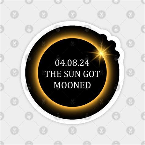 The Sun Got Mooned Total Solar Eclipse 2024 Astronomy Sun Got Mooned Magnet Teepublic