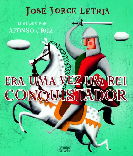 Leyaonline Era Uma Vez Um Rei Conquistador Ebook Letria Jose Jorge