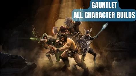 Gauntlet All Character Builds