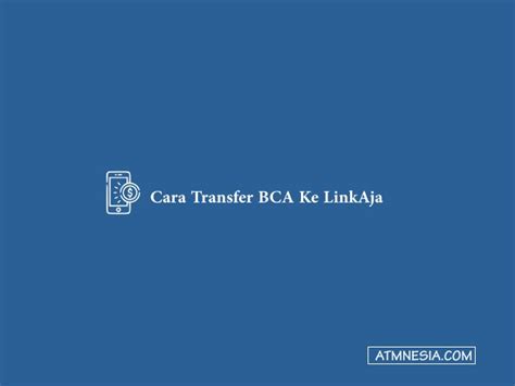 Cara Transfer Bca Ke Linkaja Biaya Dan Kode Terbaru Atmnesia