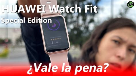 Experiencia De Uso Huawei Watch Fit Special Edition Review Espa Ol