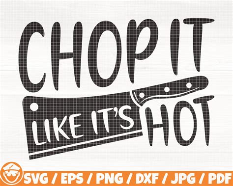 Chop It Like It S Hot Svg Eps Png Dxf Pdf Knife Etsy