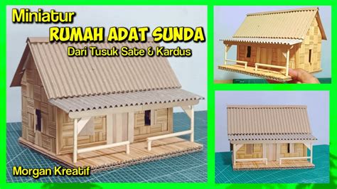 Miniatur RUMAH ADAT SUNDA Dari Tusuk Sate Dan Kardus YouTube