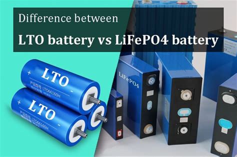 LTO Vs LiFePO4 Battery Pros And Cons The Best Lithium Ion Battery