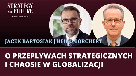 Jacek Bartosiak I Heiko Borchert Rozmawiaj O Przep Ywach