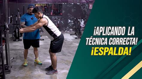 ¡aplicando La TÉcnica Correcta ¡espalda🔥🤯💪 Frank Serapión Youtube