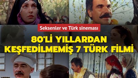 Seksenler ve Türk sineması 80 li yıllardan 7 keşfedilmemiş Türk filmi