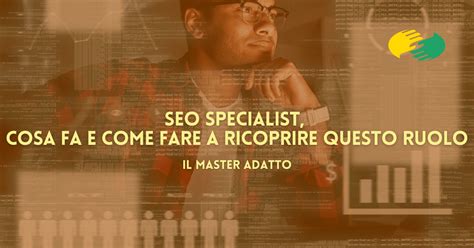 Alma Laboris Business School Seo Specialist Cosa Fa E Come Fare A