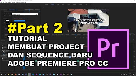 2 Tutorial Membuat Project Dan Sequence Baru Adobe Premiere Youtube