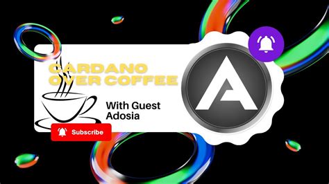 Cardano Over Coffee With Guest Adosia Youtube