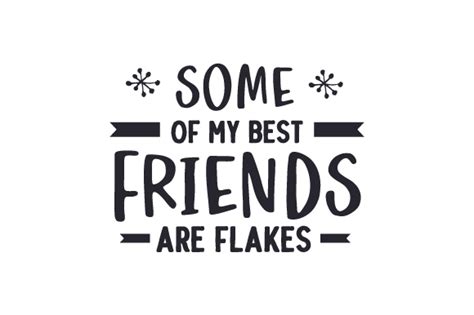 Some Of My Best Friends Are Flakes Svg Cut File By Creative Fabrica