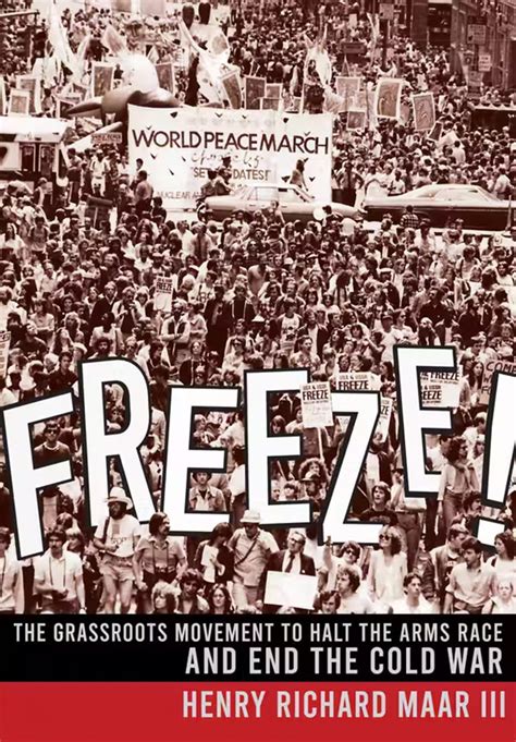 Freeze The Grassroots Movement To Halt The Arms Race And End The Cold