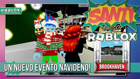 Santi juega ROBLOX Nuevo evento navideño en Brookhaven YouTube