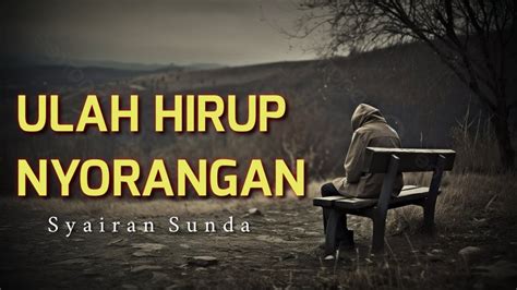 ulah hirup nyorangan syairan sunda youtube