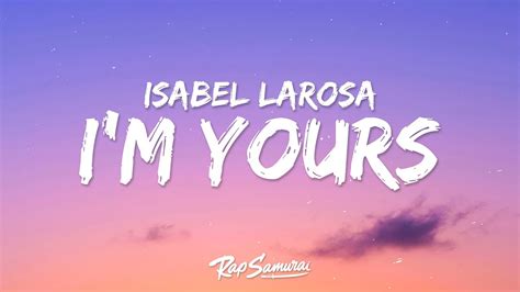 Isabel Larosa I M Yours Lyrics Youtube Music