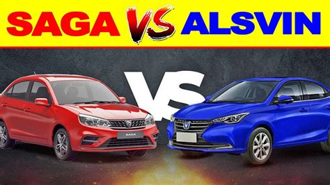 Proton Saga Vs Changan Alsvin A Comprehensive Comparison In Terms Of