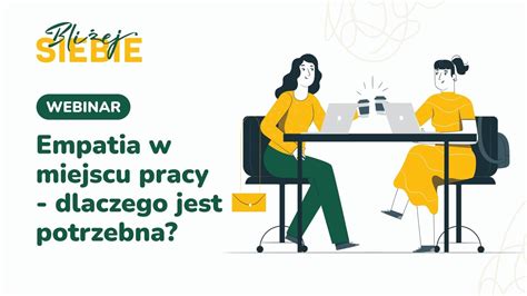 Webinar Empatia W Miejscu Pracy Dlaczego Jest Potrzebna YouTube