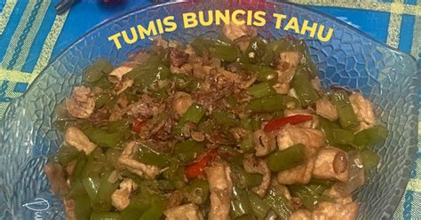 Resep Tumis Buncis Tahu Oleh Agustina Erlinda Cookpad